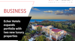 Echor Hotels expands portfolio with two new luxury properties