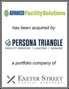 Exeter Street Capital Partners Announces its Portfolio Company Persona-Triangle has Acquired Advanced Facility Solutions